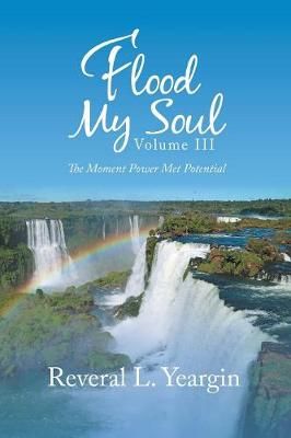 Flood My Soul Volume Iii By Yeargin 9781532073588 (Paperback)