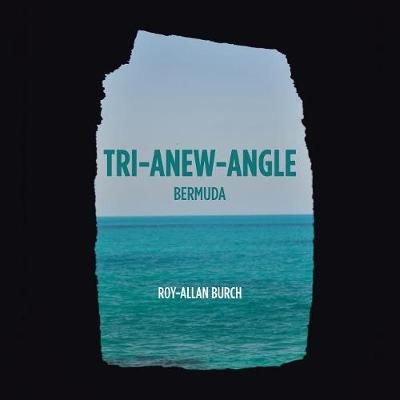 Tri-Anew-Angle By Roy-Allan Burch 9781532076213 (Paperback)