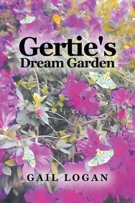Gertie's Dream Garden By Logan 9781532076480 (Paperback)