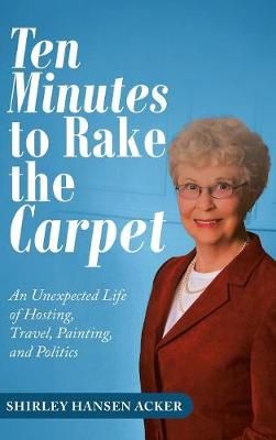 Ten Minutes to Rake the Carpet By Acker 9781532076930 (Hardback)