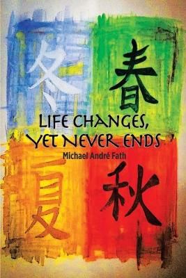 Life Changes, yet Never Ends By Fath 9781532084621 (Paperback)
