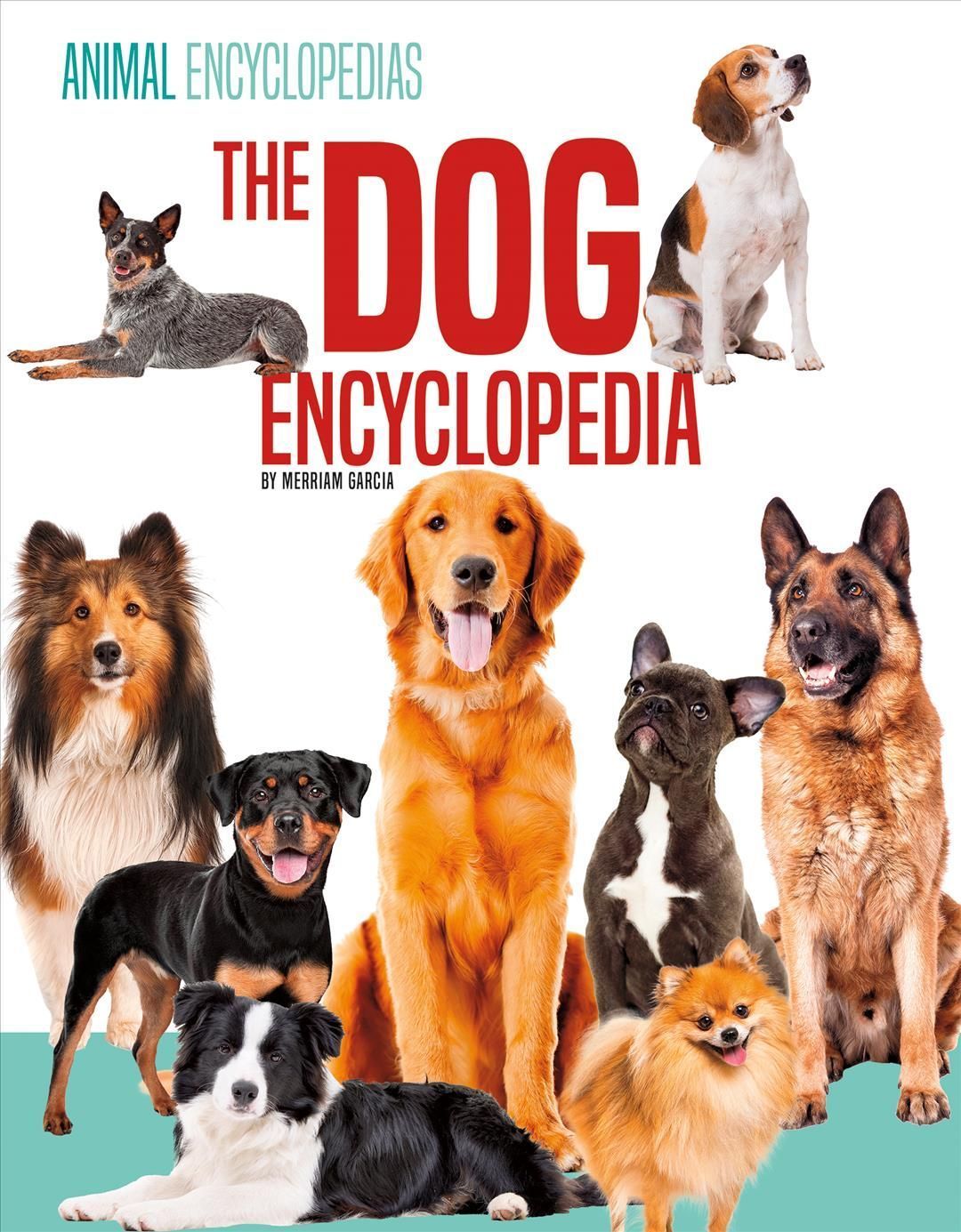 The Dog Encyclopedia for Kids By Merriam Garcia 9781532193002 (Book)