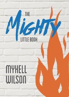 The Mighty Little Book By Wilson, Mykell 9781532309694 (Paperback)