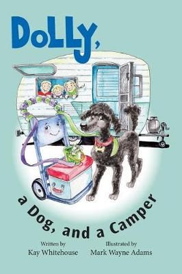 Dolly, a Dog, and a Camper By Whitehouse 9781532365492 (Paperback)