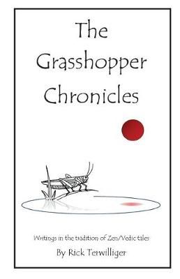 The Grasshopper Chronicles By Richard Alan Terwilliger 9781532384684