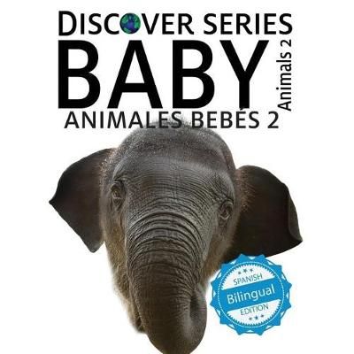 Animales Bebes 2/ Baby Animals 2 By Xist Publishing 9781532400896
