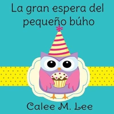 gran espera del pequeño búho By Lee 9781532404115 (Paperback)
