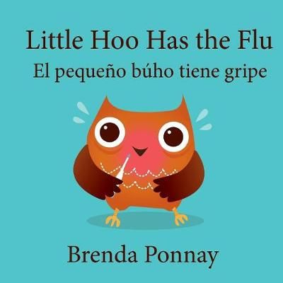 Little Hoo has the Flu / El pequeño búho tiene gripe By Ponnay