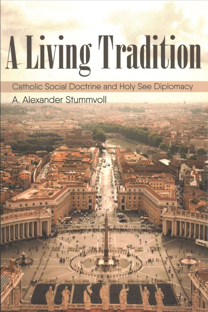 A Living Tradition: Catholic Social Doctrine and Holy See Diplomacy