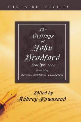 The Writings of John Bradford By Bradford, John 9781532609541