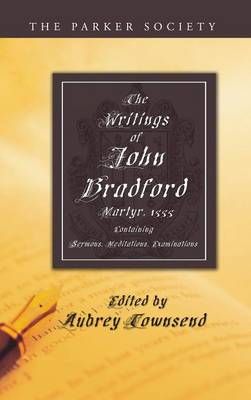 The Writings of John Bradford By Bradford, John 9781532609558