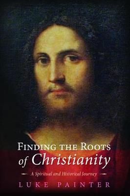 Finding the Roots of Christianity By Painter, Luke 9781532610318