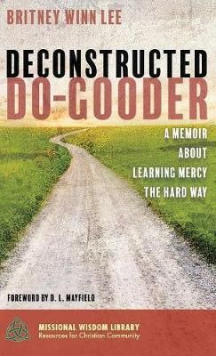 Deconstructed Do-Gooder By Lee, Britney Winn 9781532631238 (Hardback)