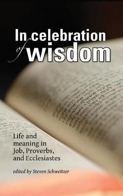 In Celebration of Wisdom By Steven Schweitzer 9781532631603 (Hardback)