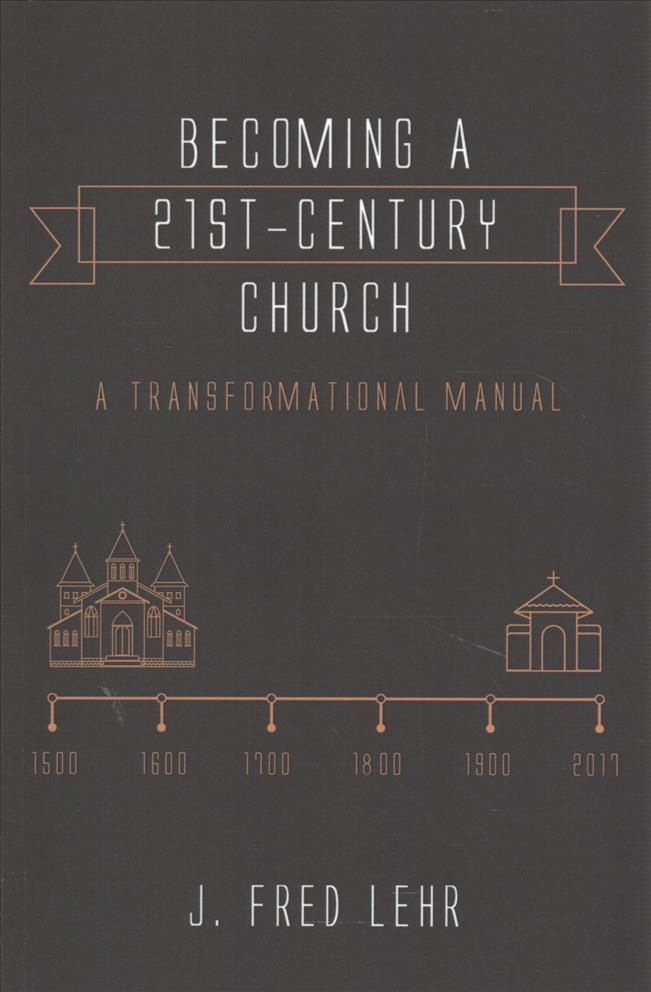 Becoming a 21st-Century Church By Lehr, J. Fred 9781532635410
