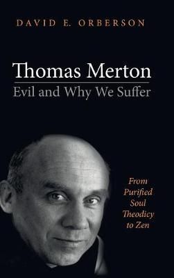 Thomas Merton-Evil and Why We Suffer By Orberson 9781532639005