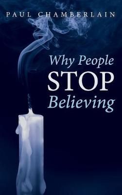 Why People Stop Believing By Paul Chamberlain 9781532639906 (Hardback)