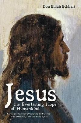 Jesus the Everlasting Hope of Humankind By Eckhart 9781532648021