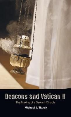 Deacons and Vatican II By Tkacik 9781532648205 (Hardback)