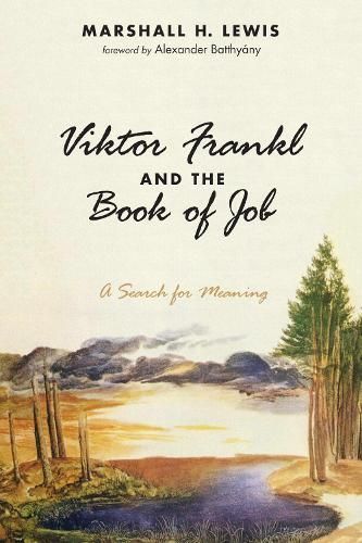 Viktor Frankl and the Book of Job By Lewis, Marshall H. 9781532659133