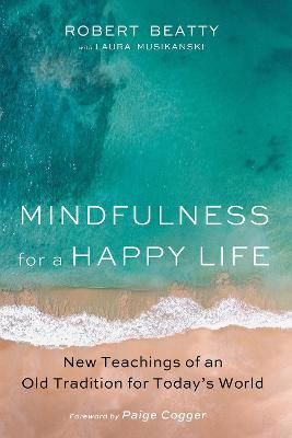 Mindfulness for a Happy Life By Beatty, Robert 9781532673672