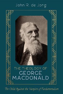 Theology of George MacDonald By de Jong 9781532678745 (Paperback)