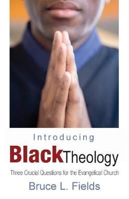 Introducing Black Theology By Fields 9781532680328 (Paperback)