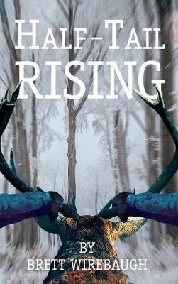 Half-Tail Rising By Wirebaugh, Brett 9781532683411 (Hardback)