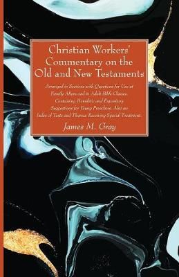 Christian Workers' Commentary on the Old and New Testaments By Gray