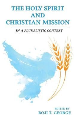 Holy Spirit and Christian Mission By George 9781532692871 (Hardback)