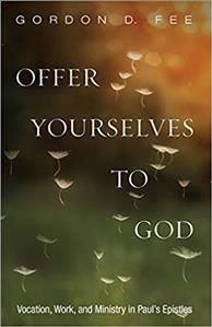 Offer Yourselves to God: Vocation, Work, and Ministry in Paul's Epistles