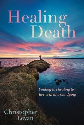 Healing Death By Christopher Levan 9781532695254 (Paperback)