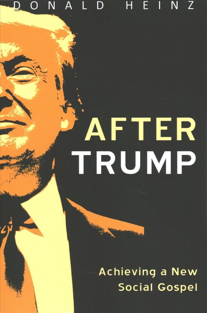 After Trump By Donald Heinz 9781532695315 (Paperback)