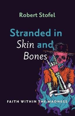 Stranded in Skin and Bones By Robert Stofel 9781532697197 (Paperback)