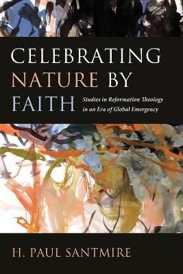 Celebrating Nature by Faith By Santmire, H. Paul 9781532699719 (Book)