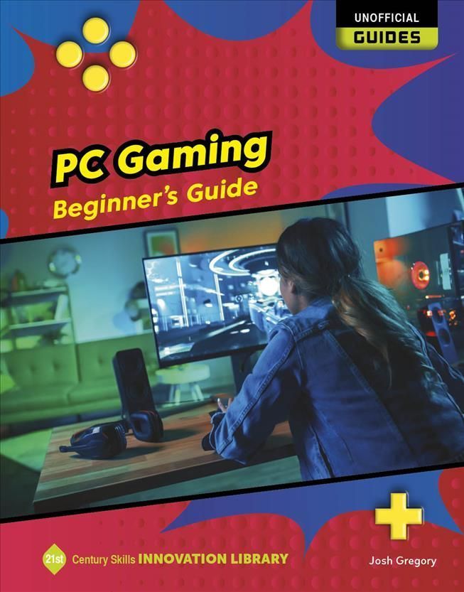 PC Gaming : Beginner's Guide By Josh Gregory 9781534199682 (Book)