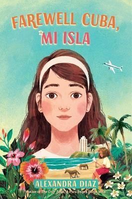 Farewell Cuba, Mi Isla By Alexandra Diaz 9781534495401 (Hardback)