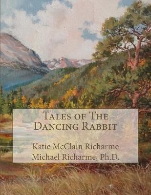 Tales of The Dancing Rabbit By Richarme, Michael 9781535290395