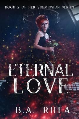 Eternal Love By B a Rhea 9781535614832 (Paperback)