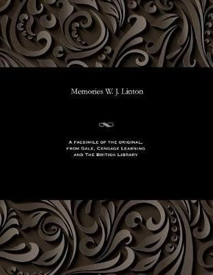 Memories W. J. Linton By W J (William James) Linton 9781535807371