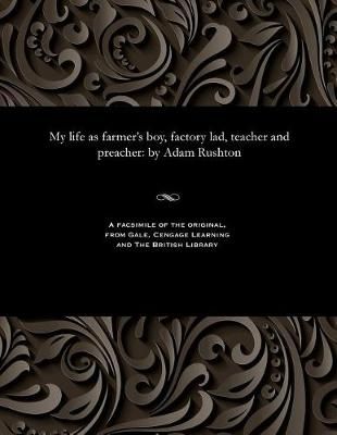 My Life as Farmer's Boy, Factory Lad, Teacher and Preacher (Paperback)
