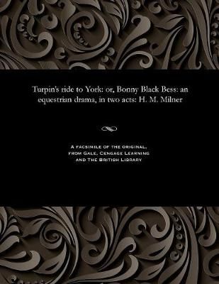 Turpin's Ride to York By H M Milner 9781535815642 (Paperback)