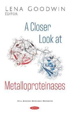 A Closer Look at Metalloproteinases By Lena Goodwin (editor)