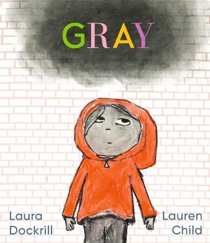 Gray By Laura Dockrill (author), Lauren Child (illustrator) (Hardback)