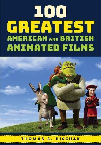 100 Greatest American and British Animated Films By Thomas S. Hischak