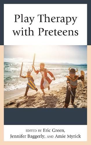 Play Therapy with Preteens By Eric Green 9781538108611 (Paperback)