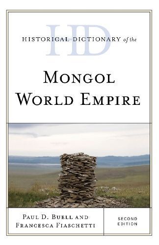 Historical Dictionary of the Mongol World Empire By Paul D. Buell