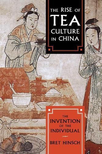 The Rise of Tea Culture in China By Bret Hinsch 9781538117811