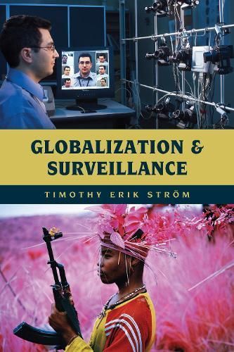 Globalization and Surveillance By Timothy Erik Ström 9781538123584