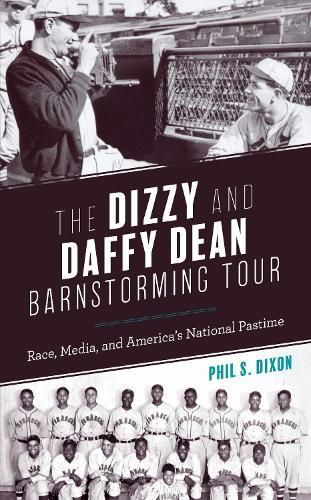 The Dizzy and Daffy Dean Barnstorming Tour By Phil S. Dixon (Hardback)